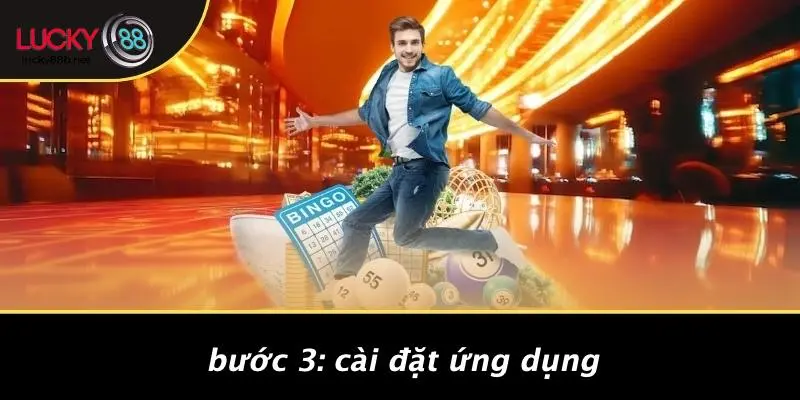 Bước 3: Cài Đặt Ứng Dụng