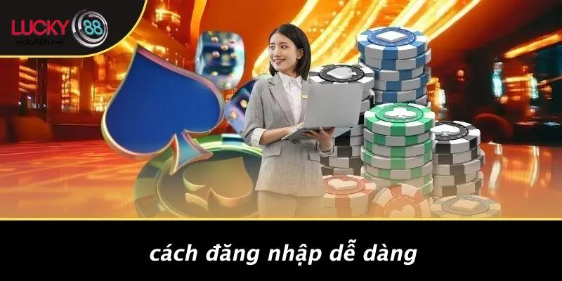 Cách Đăng Nhập Dễ Dàng