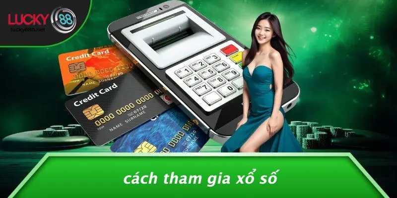 Cách Tham Gia Xổ Số