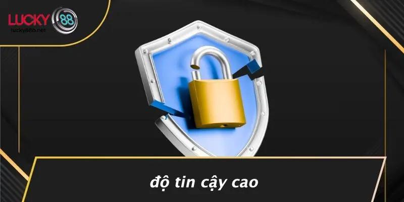 Độ Tin Cậy Cao
