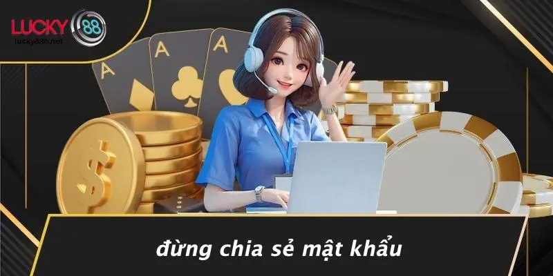 Đừng Chia Sẻ Mật Khẩu