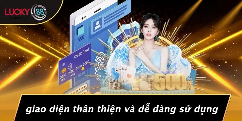 Giao Diện Thân Thiện Và Dễ Dàng Sử Dụng