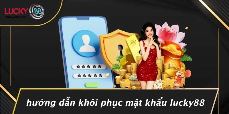 Hướng Dẫn Khôi Phục Mật Khẩu LUCKY88
