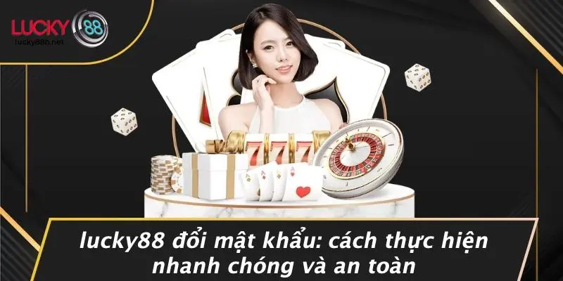 đổi mật khẩu LUCKY88