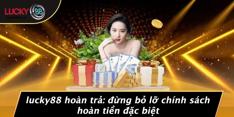 LUCKY88 Hoàn Trả