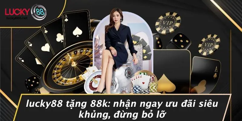 LUCKY88 Tặng 88k