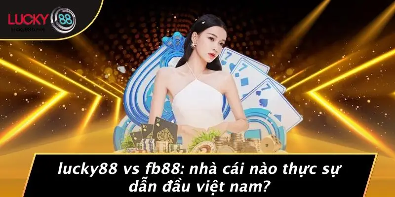 LUCKY88 và Fb88