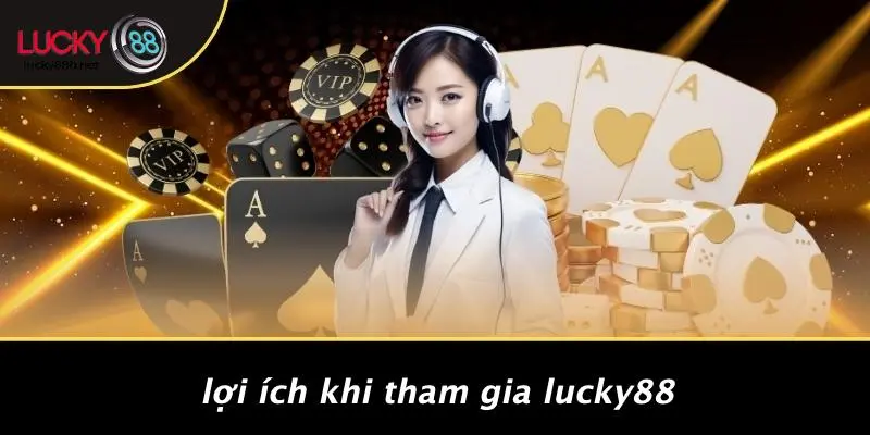 Lợi Ích Khi Tham Gia LUCKY88