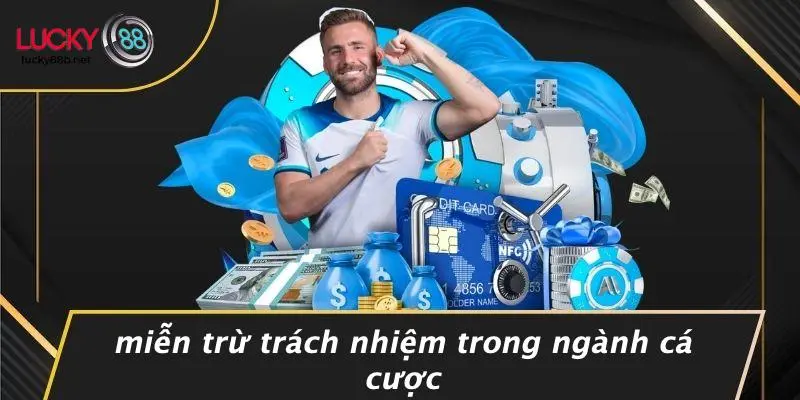Miễn Trừ Trách Nhiệm Trong Ngành Cá Cược