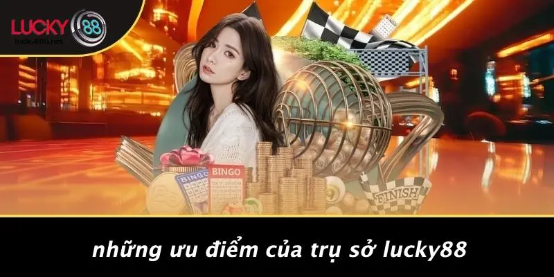 Những Ưu Điểm Của Trụ Sở LUCKY88
