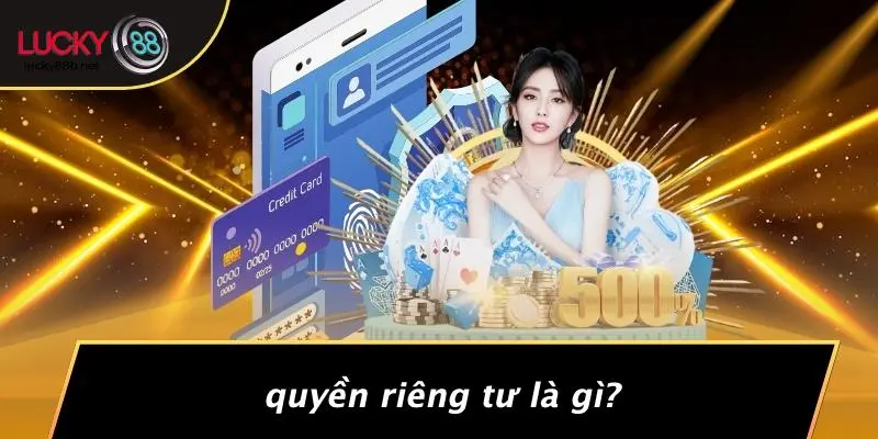 Quyền Riêng Tư Là Gì?