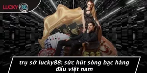 Trụ Sở LUCKY88