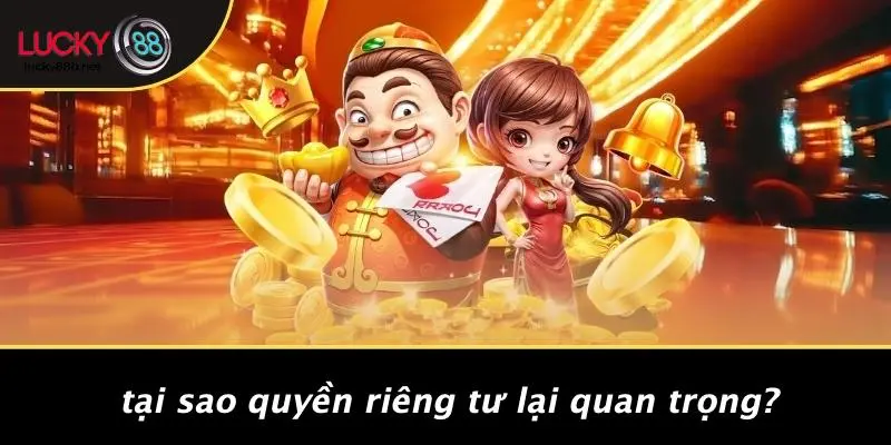 Tại Sao Quyền Riêng Tư Lại Quan Trọng?