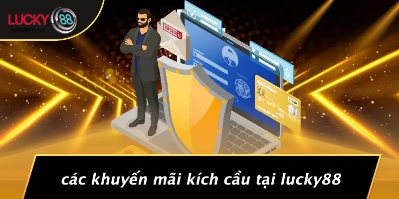 Các Khuyến Mãi Kích Cầu Tại LUCKY88