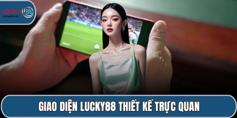 Giao diện LUCKY88 thiết kế trực quan