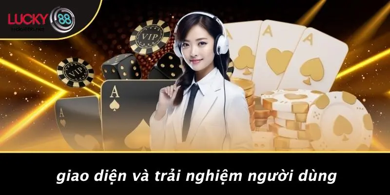 Giao Diện Và Trải Nghiệm Người Dùng