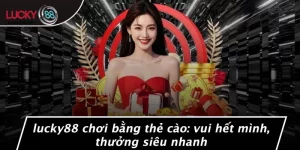 LUCKY88 Chơi Bằng Thẻ Cào