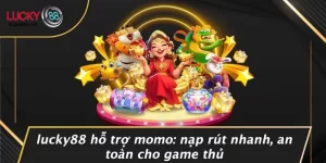 LUCKY88 Hỗ Trợ Momo