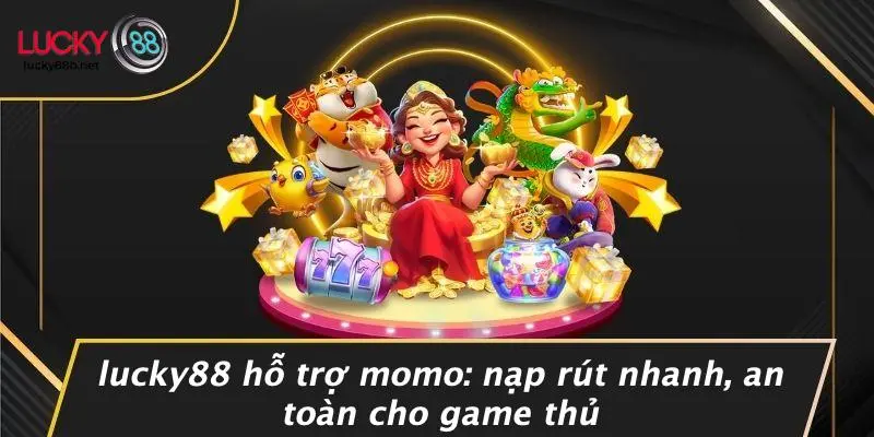 LUCKY88 Hỗ Trợ Momo